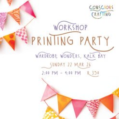 Printing Party Workshop, Sunday 22 Mar, Wardrobe Wonders, Kalk Bay