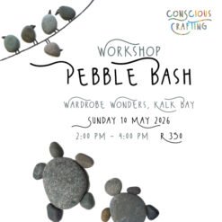 Pebble Bash Workshop, Sunday 10 May, Wardrobe Wonders, Kalk Bay