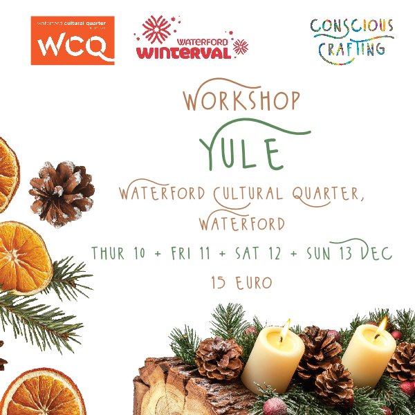 Yule Worskshop, thur 10 + fri 11 + sat 12 + sun 13 Dec, Waterford Cultural Quarter, Waterford
