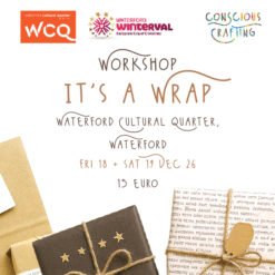 It's a Wrap Workshop, Waterford Cultural Quarter, Waterford