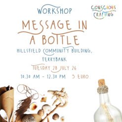Message In A Bottle Workshop, Tuesday 28 July, hillsfield Community Building, ferrybank