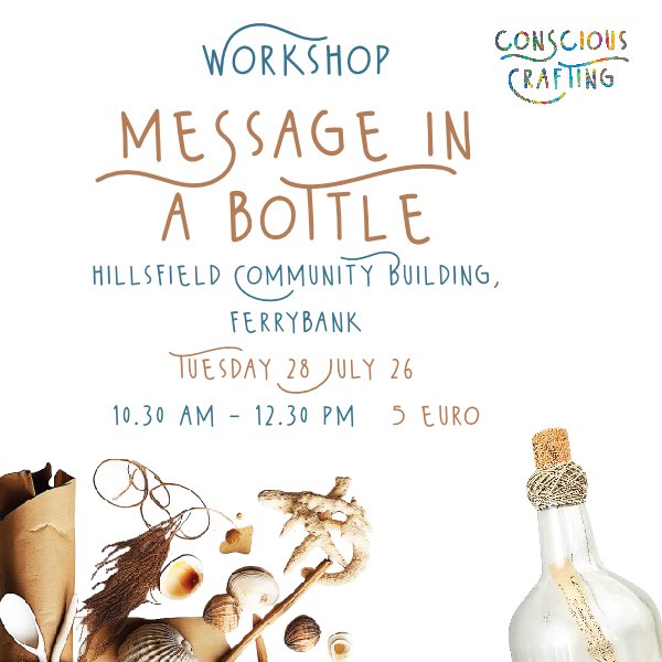 Message In A Bottle Workshop, Tuesday 28 July, hillsfield Community Building, ferrybank